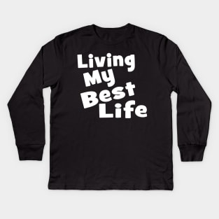 Living My Best Life Kids Long Sleeve T-Shirt